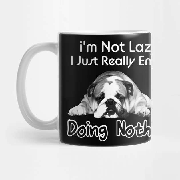 I'm Not Lazy I Just Really Enjoy Doing Nothing by DonVector